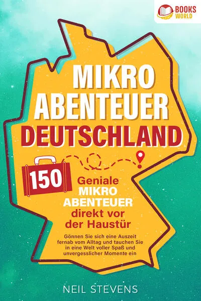 Cover: Mikroabenteuer Deutschland - 150 geniale Mikroabenteuer direkt vor der Haustür: Gönnen Sie sich eine Auszeit fernab vom Alltag und tauchen Sie in eine Welt voller Spaß und unvergesslicher Momente ein
