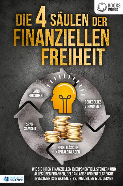 Die 4 Säulen der finanziellen Freiheit: Wie Sie Ihren finanziellen IQ exponentiell steigern und alles über Finanzen, Geldanlange und erfolgreiche Investments in Aktien, ETFs, Immobilien & Co. lernen</a>