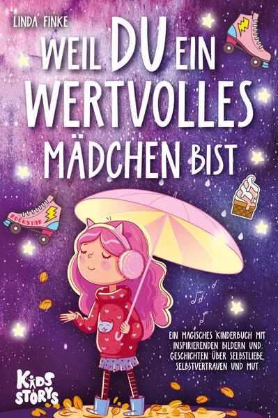Cover: Weil Du ein wertvolles Mädchen bist: Ein magisches Kinderbuch mit inspirierenden Bildern und Geschichten über Selbstliebe, Selbstvertrauen und Mut