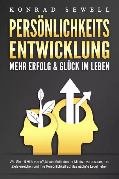 PERSÖNLICHKEITSENTWICKLUNG - Mehr Erfolg & Glück im Leben: Wie Sie mit Hilfe von effektiven Methoden Ihr Mindset verbessern, Ihre Ziele erreichen und Ihre Persönlichkeit auf das nächste Level heben</a>