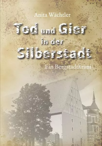 Cover: Tod und Gier in der Silberstadt