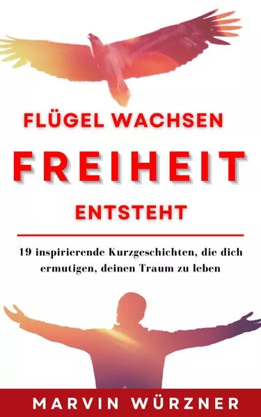 Cover: Flügel wachsen Freiheit entsteht