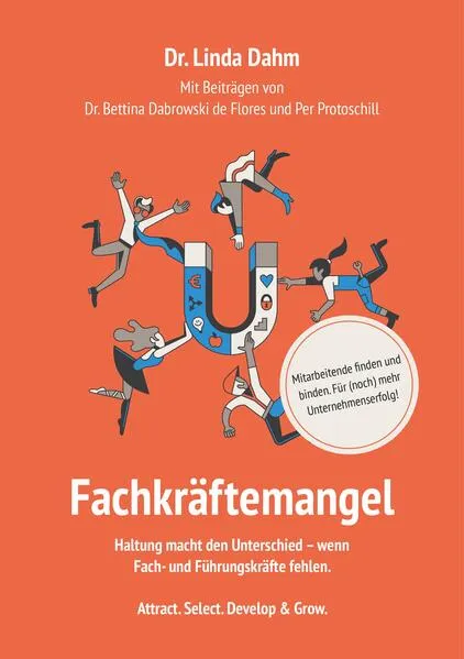 Cover: Fachkräftemangel. Mitarbeitende finden und binden. Für (noch) mehr Unternehmenserfolg.