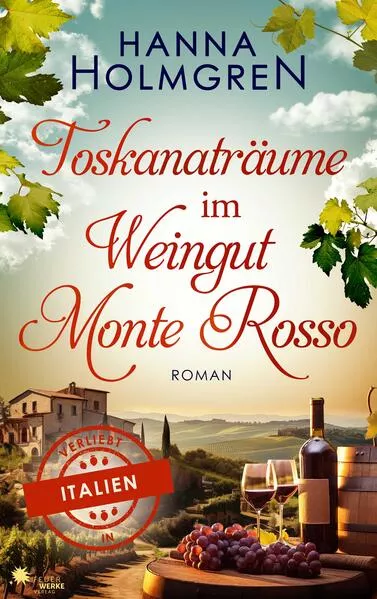 Cover: Toskanaträume im Weingut Monte Rosso (Verliebt in Italien)