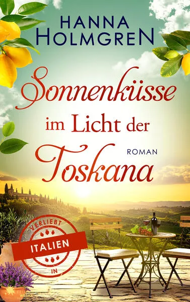 Sonnenküsse im Licht der Toskana (Verliebt in Italien)