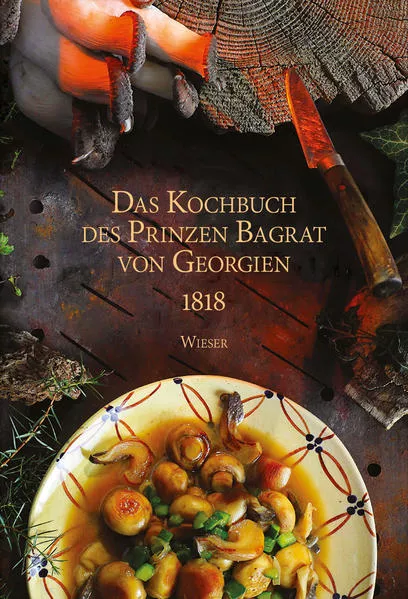 Das Kochbuch des Prinzen Bagrat von Georgien 1818</a>