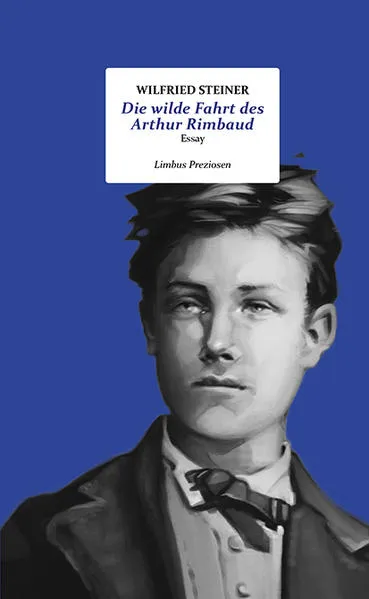 Cover: Die wilde Fahrt des Arthur Rimbaud