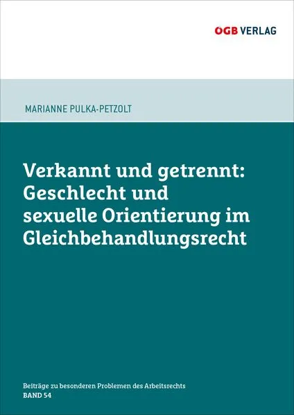 Verkannt und getrennt: Geschlecht und sexuelle Orientierung im Gleichbehandlungsrecht