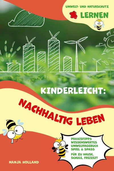 Kinderleicht: Nachhaltig leben - Umwelt- und Naturschutz lernen