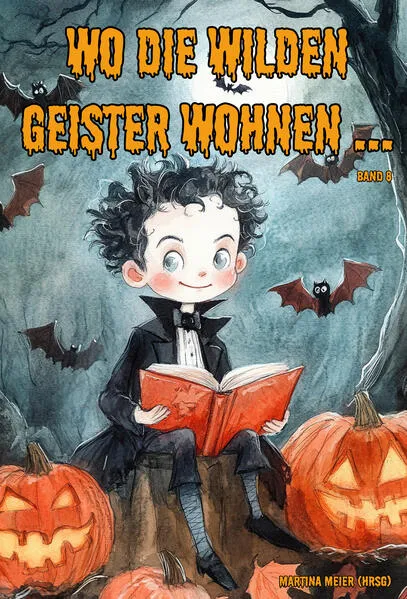 Wo die wilden Geister wohnen ... Schaurig-schöne Gruselgeschichten für Kinder - Band 7