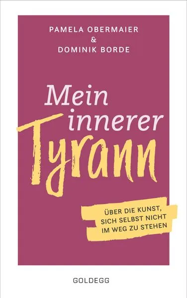 Cover: Mein innerer Tyrann. Über die Kunst, sich selbst nicht im Weg zu stehen. Frei und selbstbestimmt leben – so klappt’s! Denkmuster durchbrechen und Selbstliebe lernen mit dem Selbstcoaching Ratgeber