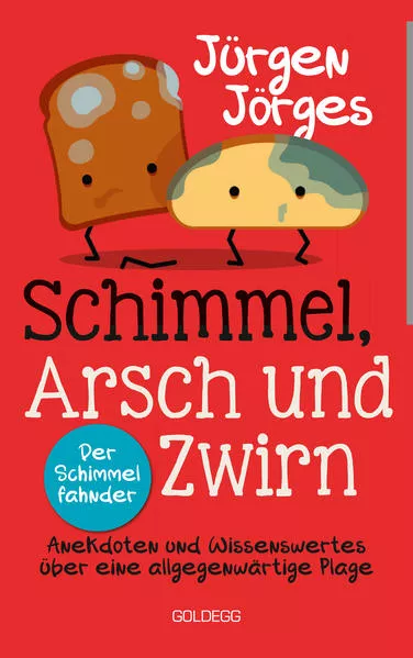 Schimmel, Arsch und Zwirn