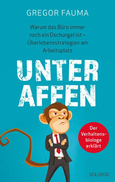 Unter Affen - Warum das Büro immer noch ein Dschungel ist