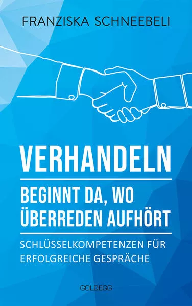 Cover: Verhandeln beginnt da, wo Überreden aufhört