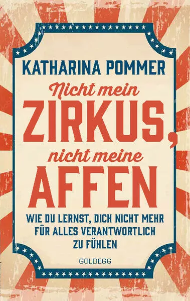 Cover: Nicht mein Zirkus, nicht meine Affen - vom Mental Load und People Pleaser zu selbstbestimmt und Grenzen setzen