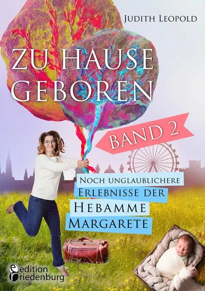 Cover: Zu Hause geboren Band 2 - Noch unglaublichere Erlebnisse der Hebamme Margarete