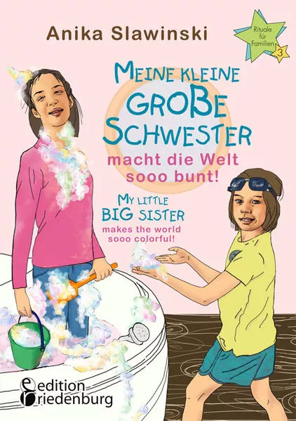 Cover: Meine kleine große Schwester macht die Welt sooo bunt! My little big sister makes the world sooo colorful!