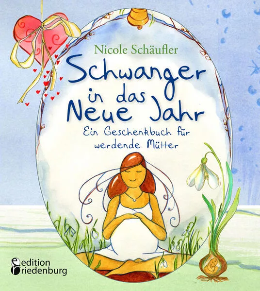 Cover: Schwanger in das Neue Jahr - Ein Geschenkbuch für werdende Mütter