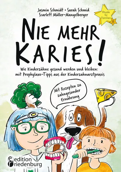 Nie mehr Karies! Wie Kinderzähne gesund werden und bleiben: mit Prophylaxe-Tipps aus der Kinderzahnarztpraxis und ausführlichem Rezepte-Teil zu zahngesunder Ernährung</a>