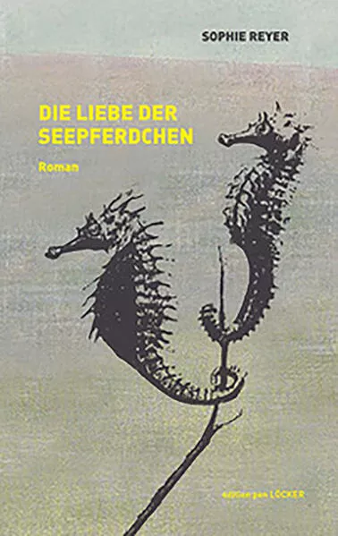 Cover: Die Liebe der Seepferdchen