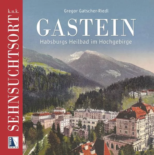 Cover: k.u.k. Sehnsuchtsort Gastein