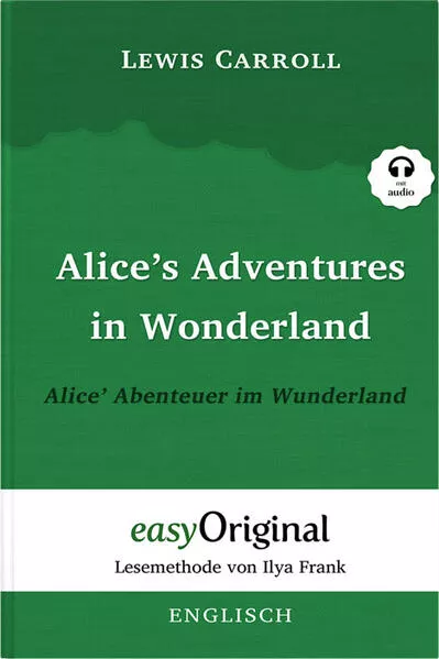 Cover: Alice’s Adventures in Wonderland / Alice’ Abenteuer im Wunderland Softcover (Buch + MP3 Audio-CD) - Lesemethode von Ilya Frank - Zweisprachige Ausgabe Englisch-Deutsch
