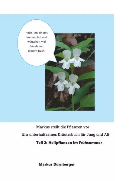 Cover: Markus stellt die Pflanzen vor. Ein unterhaltsames Kräuterbuch für Jung und Alt.