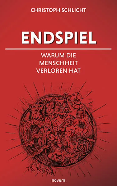 Endspiel – Warum die Menschheit verloren hat</a>