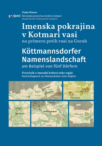 Imenska pokrajina v Kotmari vasi na primeru petih vasi na Gurah Köttmannsdorfer Namenslandschaft am Beispiel von fünf Dörfern