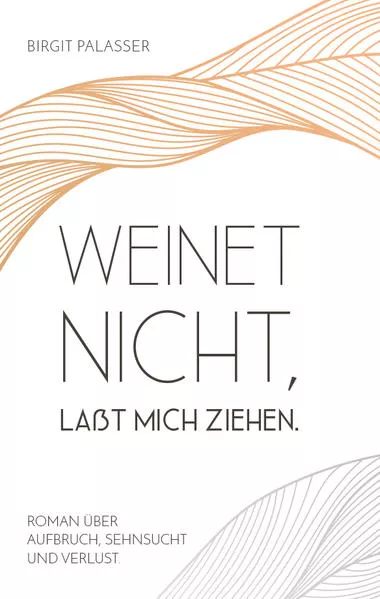Cover: Weinet nicht, laßt mich ziehen.