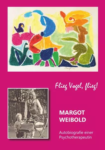 Cover: Margot Weibold : Autobiographie einer Psychotherapeutin