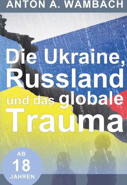 Cover: Die Ukraine, Russland und das globale Trauma