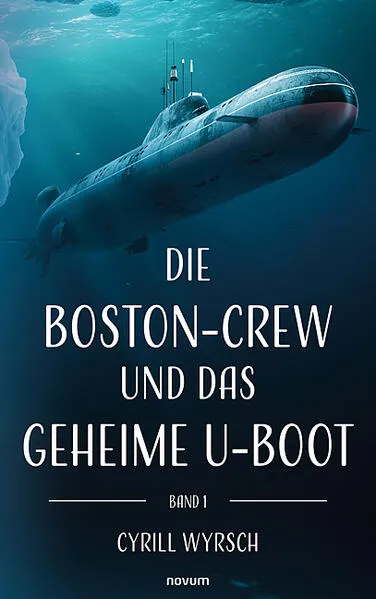 Cover: Die Boston-Crew und das geheime U-Boot