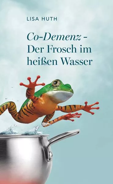 Cover: Co-Demenz - Der Frosch im heißen Wasser