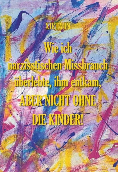 Wie ich narzisstischen Missbrauch überlebte, ihm entkam, aber nicht ohne die Kinder!</a>