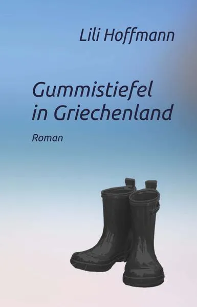 Cover: Gummistiefel in Griechenland