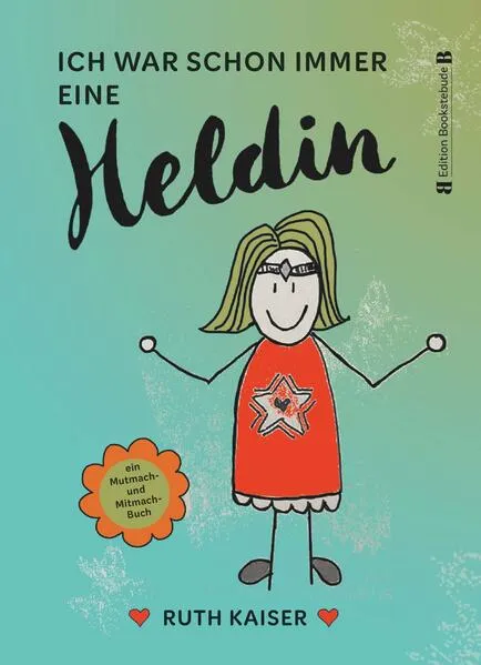 Cover: Ich war schon immer eine Heldin – nutze Achtsamkeit als deine Superkraft