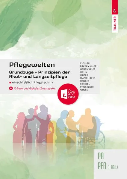 Pflegewelten - Grundzüge und Prinzipien der Akut- und Langzeitpflege PA/PFA (1. ABJ.) einschließlich Pflegetechnik E-Book