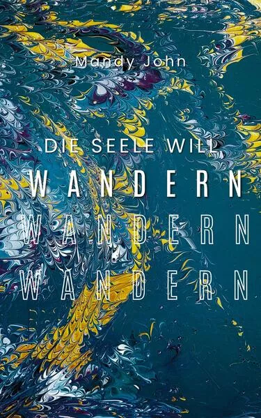 Die Seele will wandern