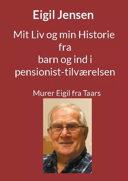 Cover: Mit Liv og min Historie fra barn til pensionist
