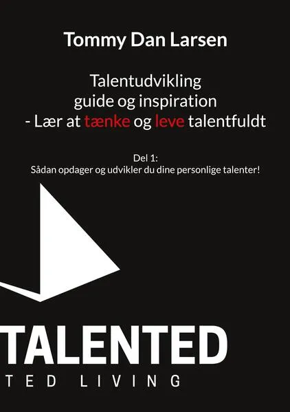 Talentudvikling guide og inspiration - Lær at tænke og leve talentfuldt