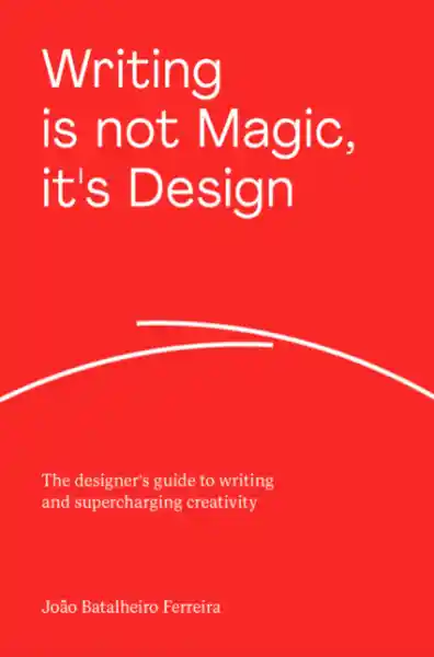 Cover: Writing is Not Magic, it's Design