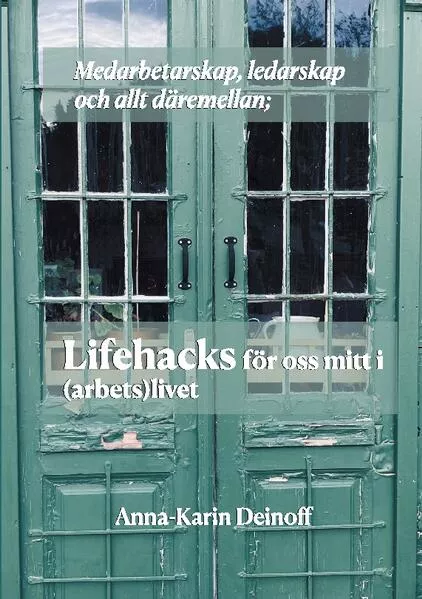 Cover: Medarbetarskap, ledarskap och allt däremellan; Lifehacks för oss mitt i (arbets)livet