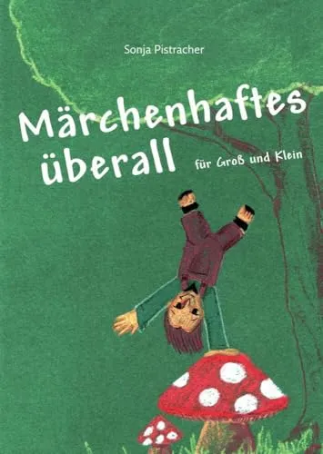 Märchenhaftes überall: für Groß und Klein