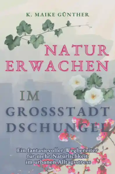 Cover: Naturerwachen im Großstadtdschungel