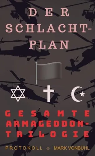DER SCHLACHTPLAN: GESAMTE ARMAGEDDON-TRILOGIE PROTOKOLL