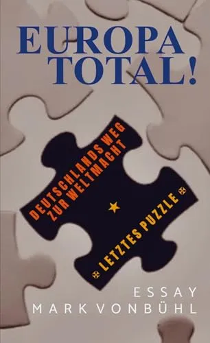 EUROPA TOTAL!: DEUTSCHLANDS WEG ZUR SUPERMACHT