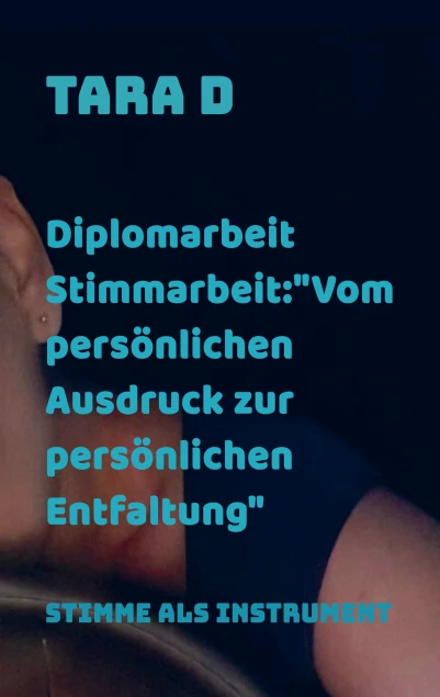Diplomarbeit Stimmarbeit:"Vom persönlichen Ausdruck zur persönlichen Entfaltung"