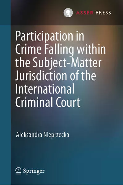 Participation in Crime Falling within the Subject-Matter Jurisdiction of the International Criminal Court</a>