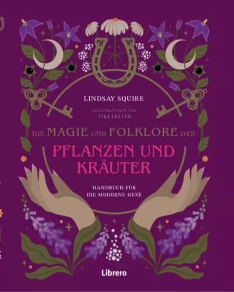 Die Magie und Folklore der Pflanzen und Kräuter